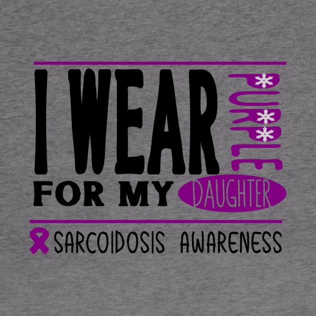 I wear Purple for my daughter (Sarcoidosis Awareness) by Cargoprints